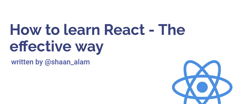 How to learn React - The Effective way